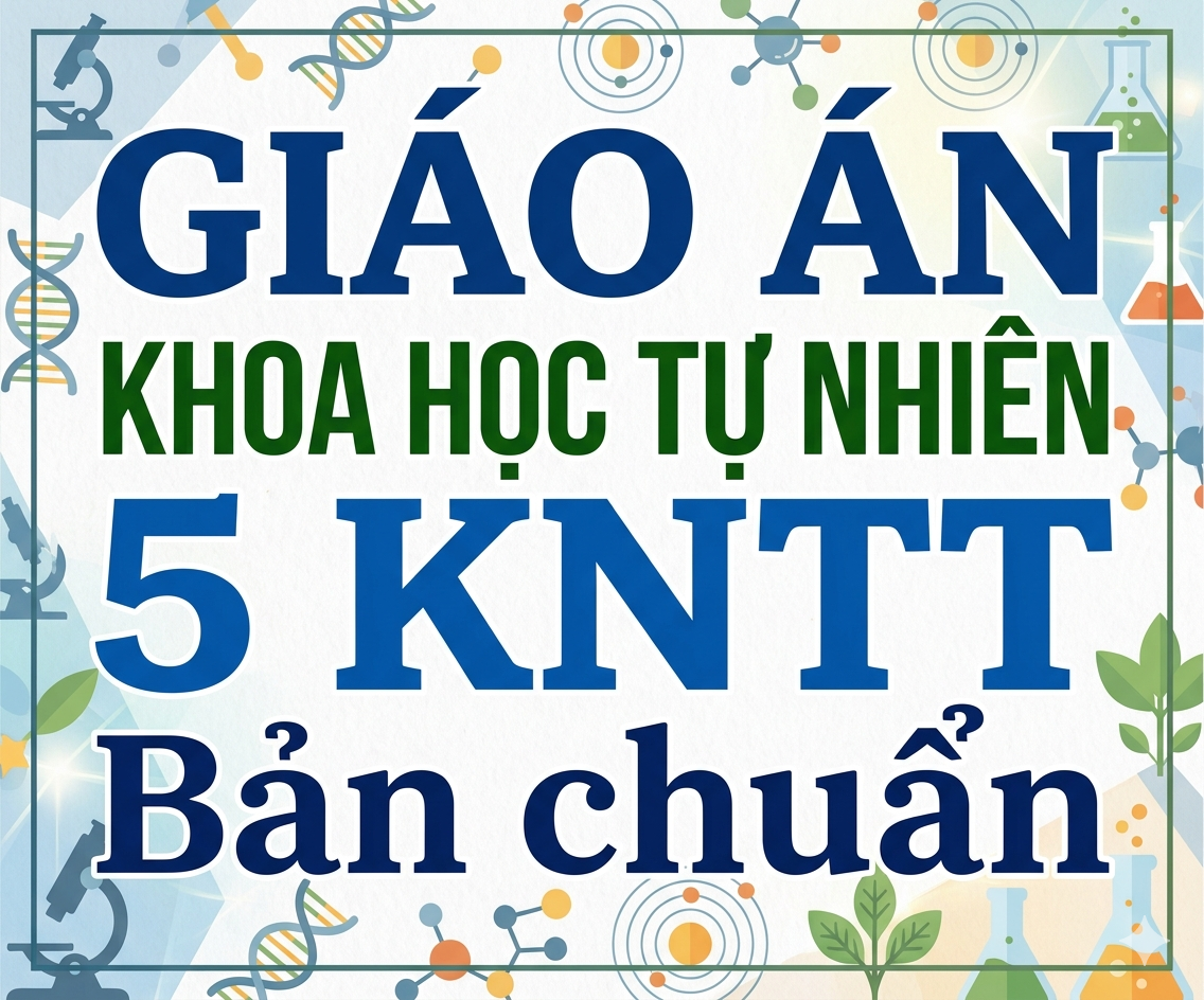 GIÁO ÁN KHOA HỌC TỰ NHIÊN 5 KNTT Bản chuẩn